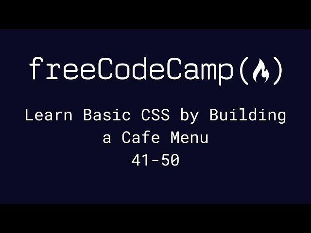 freeCodeCamp - Learn CSS by Building a Cafe menu (41-50)