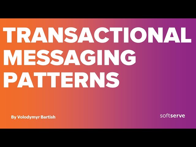Transactional Messaging Patterns by Volodymyr Bartish (Part 1)