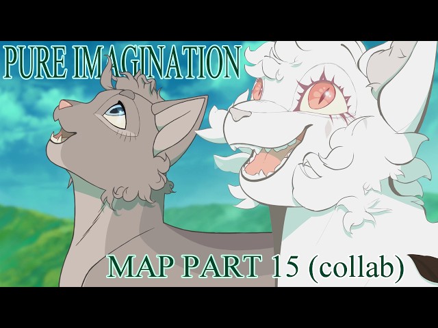 Pure Imagination - MAP part 15 (collab)