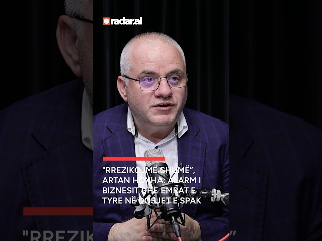 "Rrezikojmë shumë”, Artan Hoxha: Alarm i biznesit dhe emrat e tyre në dosjet e SPAK