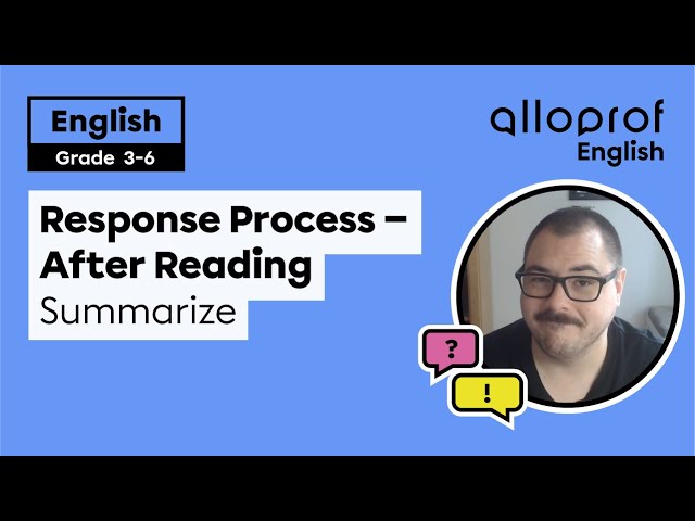 Response Process - After Reading: 1 - Summarize | Alloprof