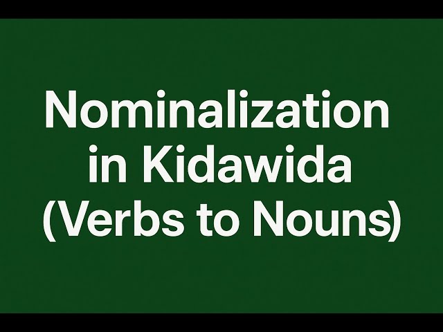 Nominalization in Kidawida Vebs to Nouns | Episode 46
