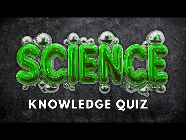 How Good Is Your Science Knowledge? Take This Test
