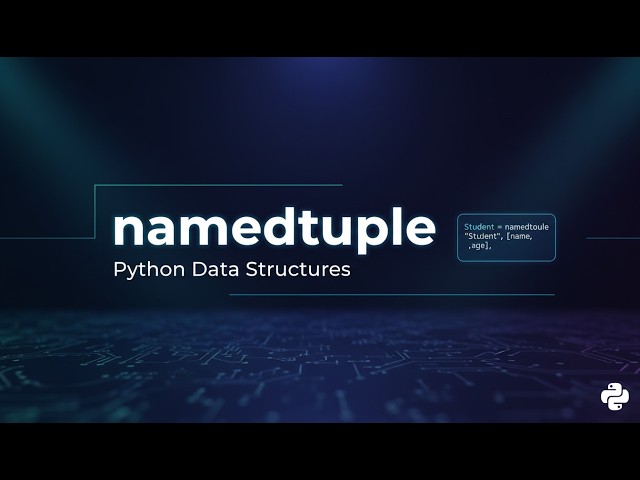 Python namedtuple Explained | Create Clean & Readable Data Structures