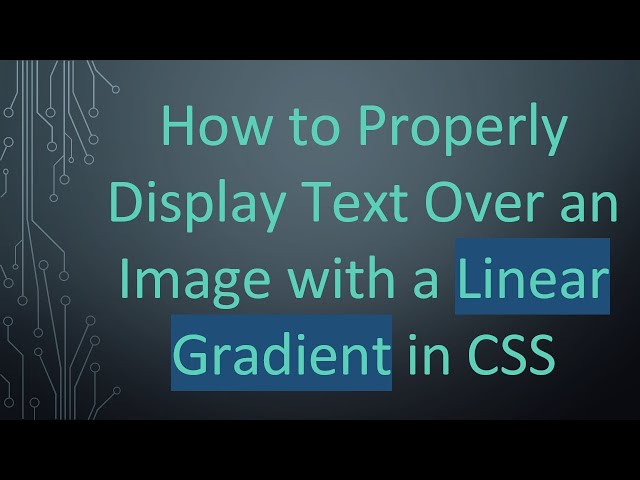 How to Properly Display Text Over an Image with a Linear Gradient in CSS