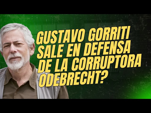 GUSTAVO GORRITI PIDIÓ UNA 2DA OPORTUNIDAD PARA ODEBRECHT?