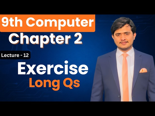 9th Computer Exercise Long Questions Answers Chapter 2 - Lec 12
