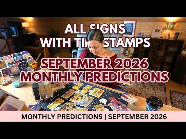 All Signs w/ Timestamps 🌟 Monthly Predictions 📅 September 2026