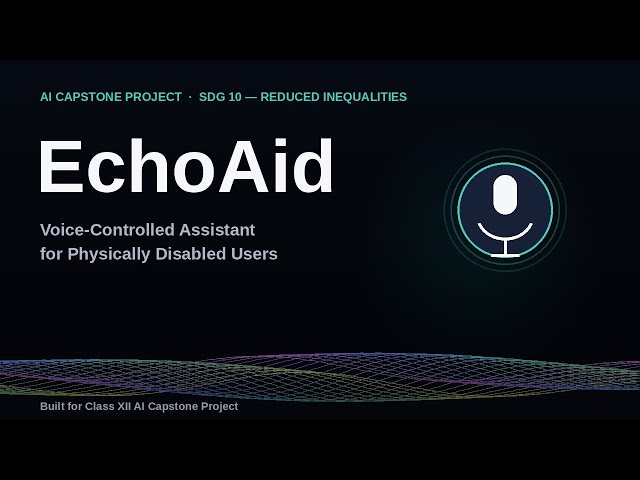 AI Capstone Project EchoAid Class 12 CBSE- 3 min project video
