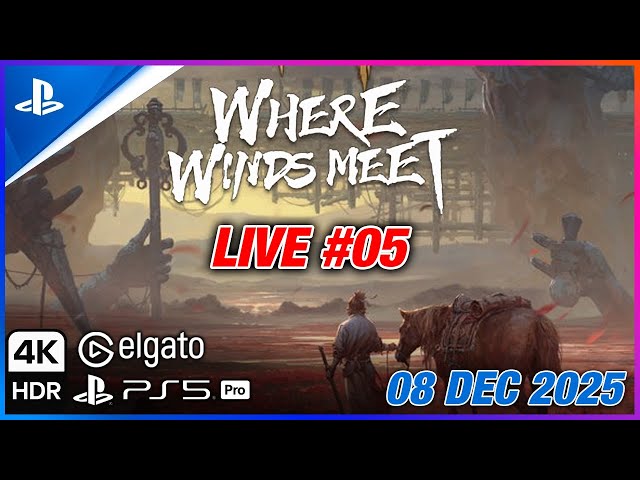 Where Winds Meet PS5 Pro Live #05 | Powered by Elgato