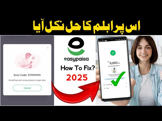 Easypaisa Error Code SYS99999 Solved | Easypaisa Payment Not Sending Problem Fix 2025