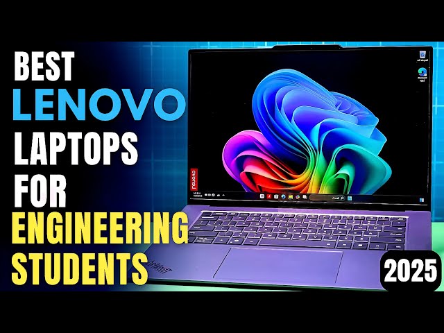 Best Lenovo Laptops for Engineering Students in 2025