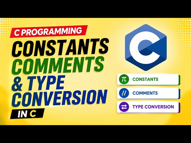 #04: Constants, Comments & Type Conversion in C | Complete C Programming Guide