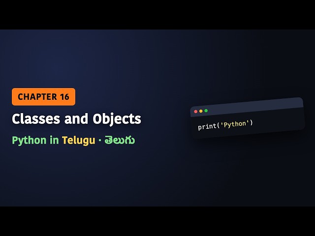 Python in Telugu | Chapter 16: Classes and Objects (OOPs)