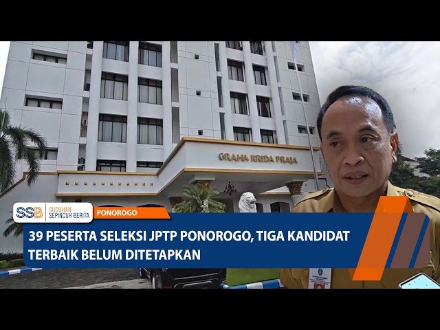 39 Ponorogo JPTP Selection Participants, Top Three Candidates Not Yet Determined – PONOROGO