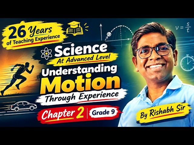Science At Advanced Level | Understanding Motion Through Experience | Ch 2 |Grade 9 | By Rishabh Sir