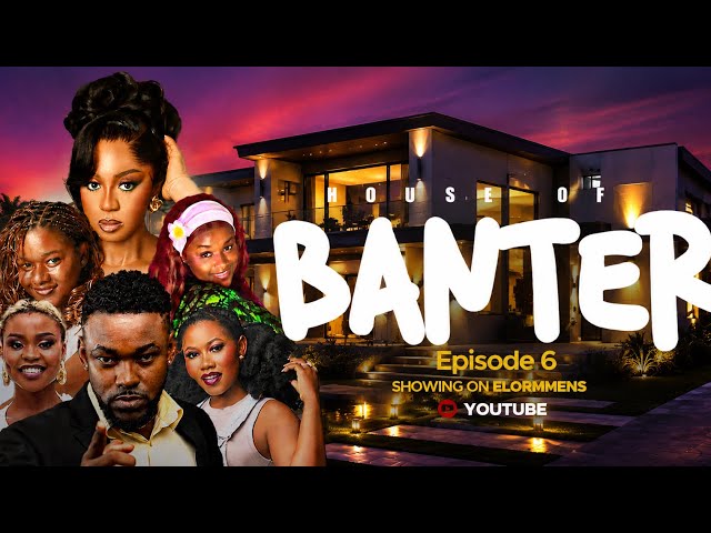 House of Banter (HoB) series |Season 1 | Episode 6