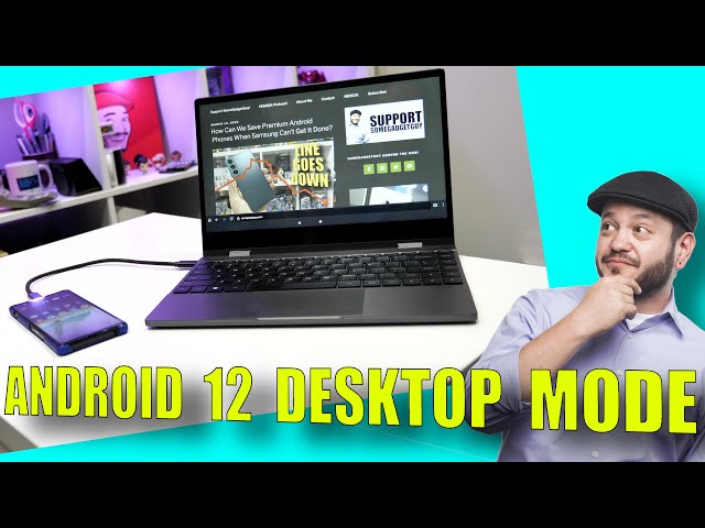 Android 12 Desktop Mode: Use a Phone as PC, but Where's the Progress?