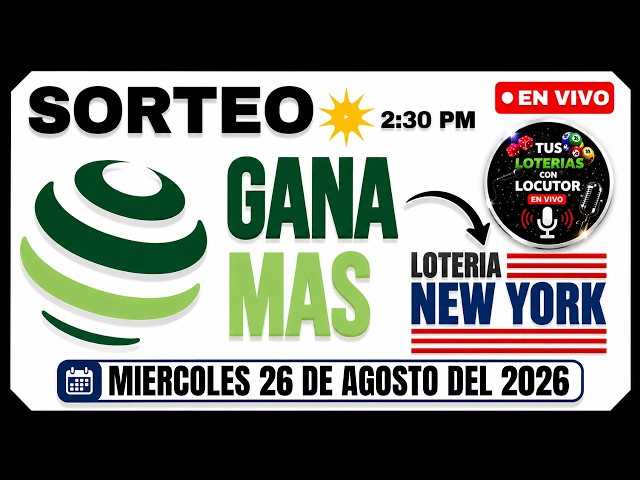 Sorteo Lotería Nacional Tarde, Gana Más & New York 🔥 EN VIVO Hoy Miercoles 26 de agosto del 2026