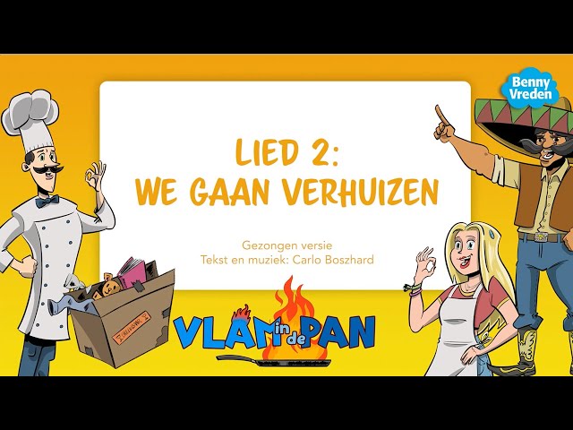 Lied 2: We gaan verhuizen (meezingversie) - uit musical Vlam in de pan