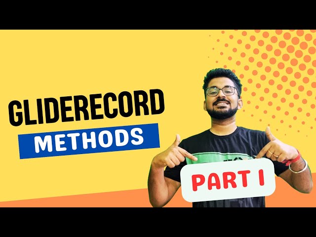GlideRecord Methods (Part 1)