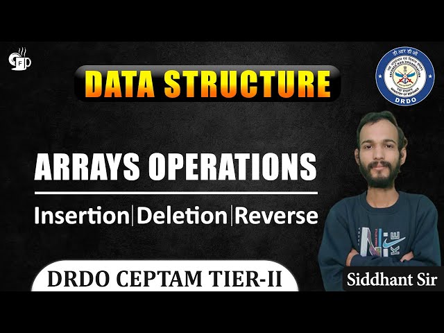 L-1.5 Arrays Operations | Insertion, Deletion, Reverse | DRDO Computer Science | DRDO CEPTAM TIER 2