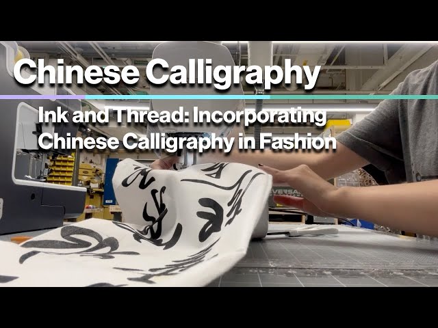 Student Project 2: Ink and Thread: Incorporating Chinese Calligraphy in Fashion