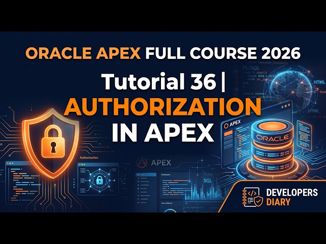 Oracle APEX Full Course 2026 - Tutorial 36 | Authorization in Apex #developersdiary