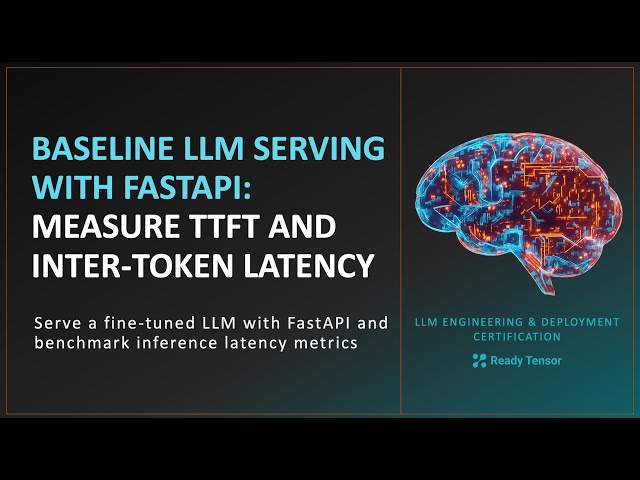 Baseline LLM Serving with FastAPI: Measure TTFT and Inter-Token Latency