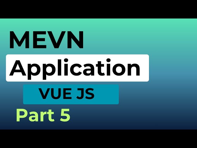 FULL STACK APPLICATION | MEVN | Vue.js | Express.js | Node.js | MongoDB | Part 5
