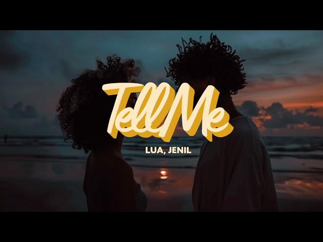 LUA x Jenil - Tell Me (Lyric Video)