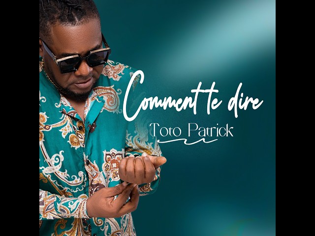 Toto Patrick-Comment te dire
