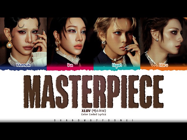 XLOV 'Masterpiece' Lyrics (엑스러브 Masterpiece 가사) [Color Coded Han_Rom_Eng] | ShadowByYoongi