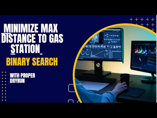 Minimize Max Distance to Gas Station | Binary Search on Answer | Complete Intuition, Dry Run & C++