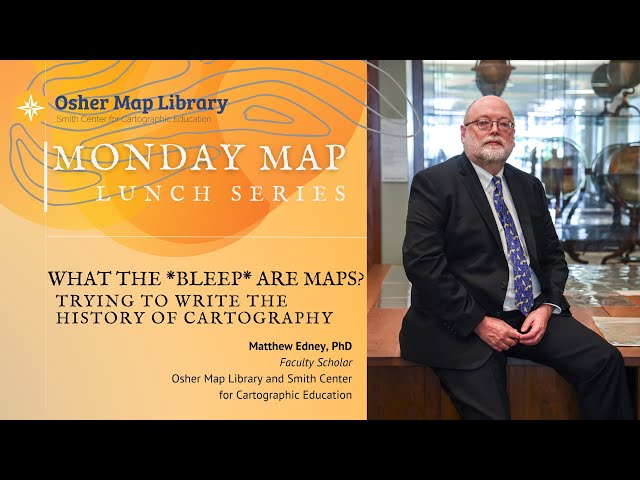 Monday Map Lunch Series with Dr. Matthew Edney