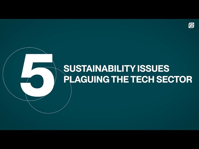 5 sustainability issues plaguing the tech sector