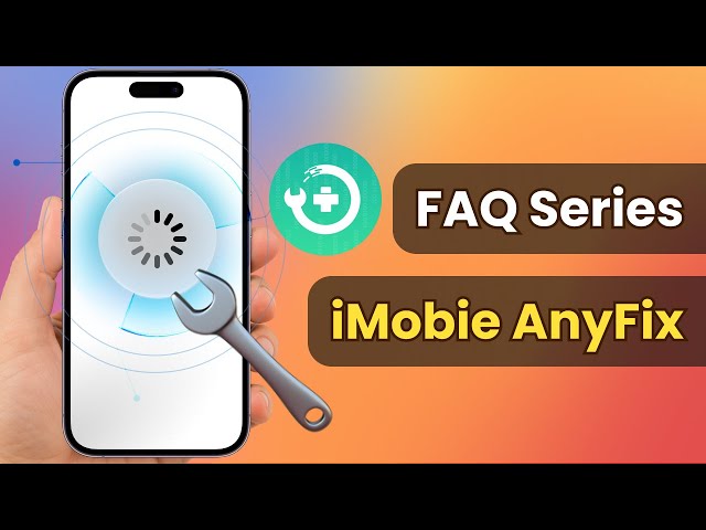 [iMobie FAQ Series] AnyFix iOS System Recovery | AnyFix Download | AnyFix iOS | iMobie AnyFix