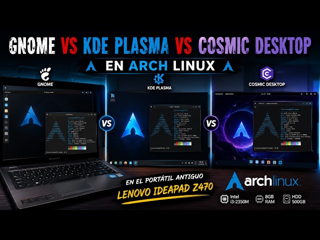 Arch Linux: Comparativa definitiva de GNOME, KDE Plasma y COSMIC (Rust)