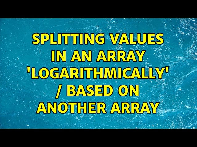 Splitting values in an array 'logarithmically' / based on another array (2 Solutions!!)