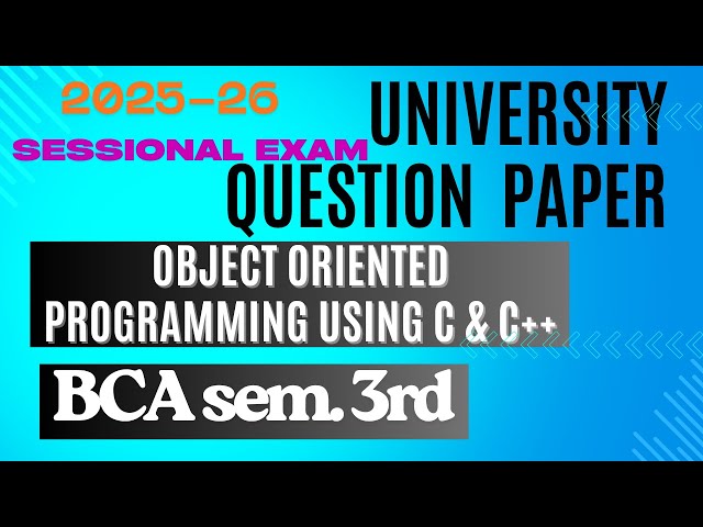 University Question Paper,Object Oriented Programming Using C & C++,BCA Sem.3rd,Sessional Exam