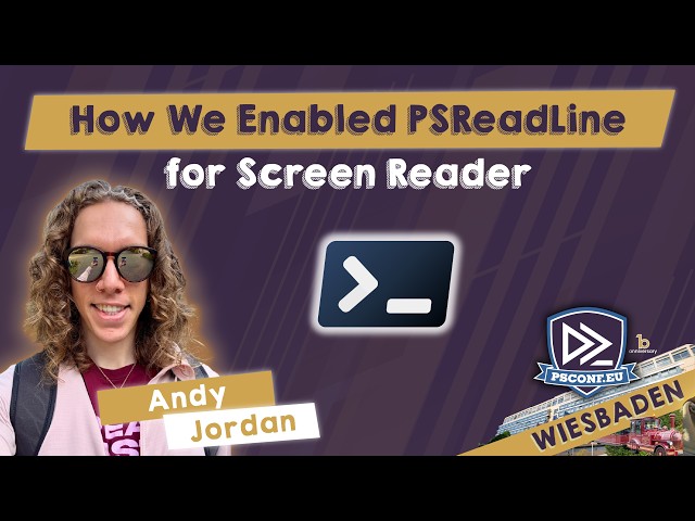 How We Enabled PSReadLine for Screen Reader Accessibility - Andy Jordan - PSConfEU 2026