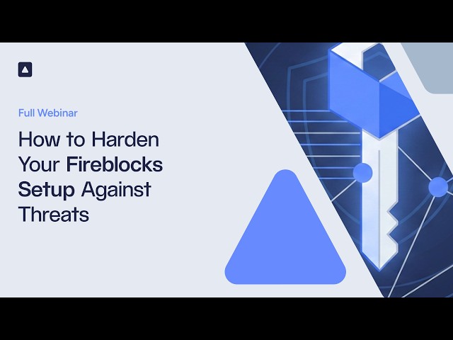 How to Harden Your Fireblocks Setup Against Threats