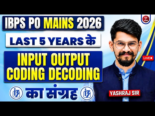 🔥Last 5 Years - Input Output | Coding Decoding | Mains Reasoning | IBPS PO Mains 2026 | Yashraj Sir