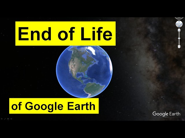 End of Life of Google Earth