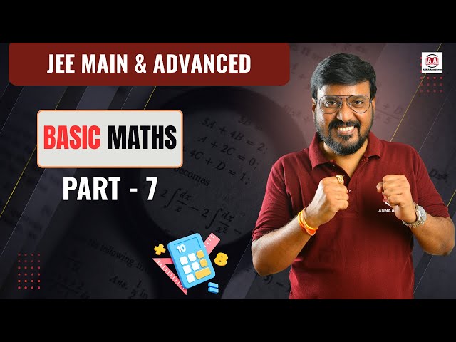 JEE Main & Advanced | Basic Maths - 7 | mathematics By Anna Sir Kota
