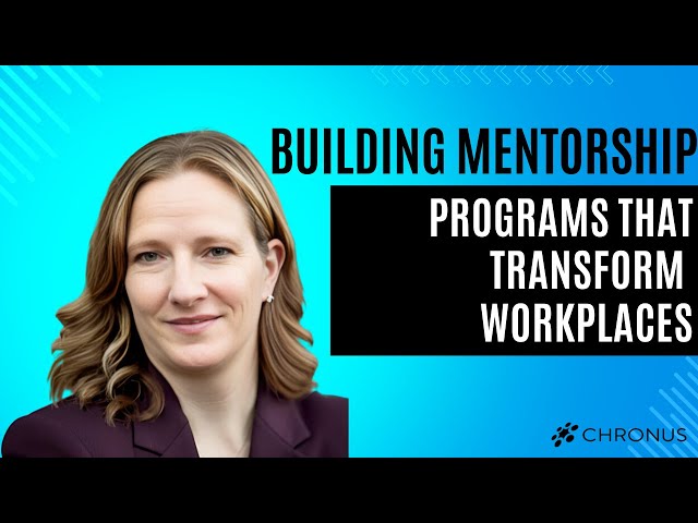 Building Mentorship Programs That Transform Workplaces | Chronus