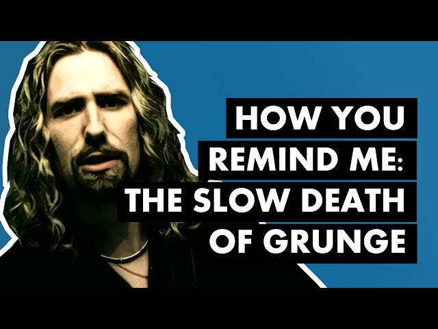 Nickelback, "How You Remind Me" & The Slow Death of Grunge
