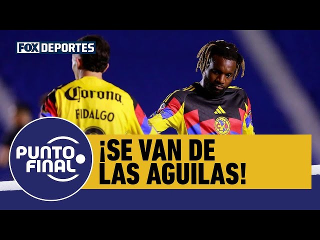 🦅💥 AMÉRICA, jornada de CONTRASTES con las salidas de FIDALGO y SAINT-MAXIMIN | Punto Final
