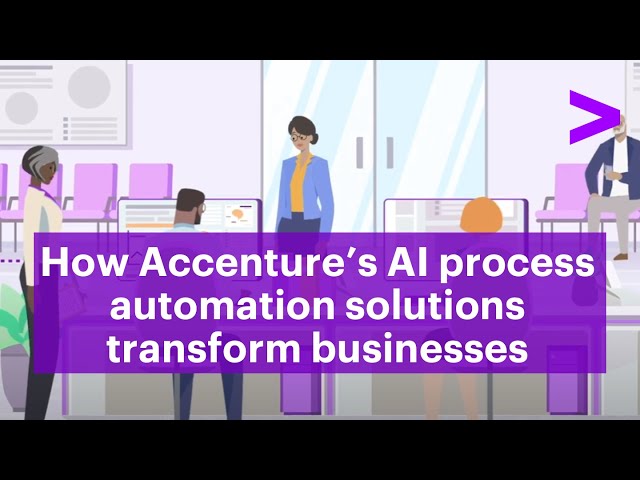 How Accenture’s AI process automation solutions transform businesses