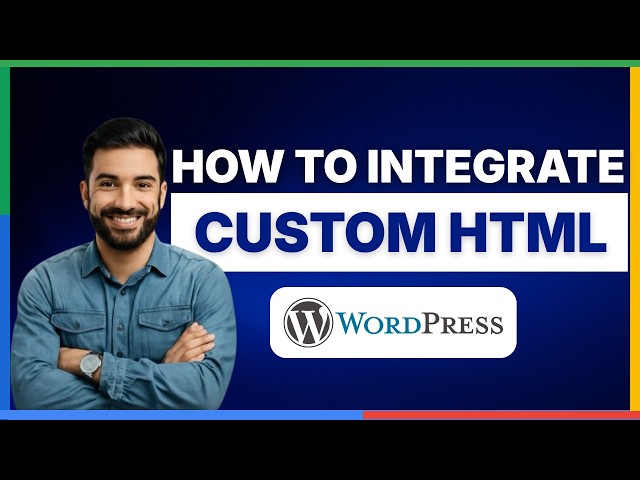 How to integrate custom HTML in WordPress[2026 Full Guide]